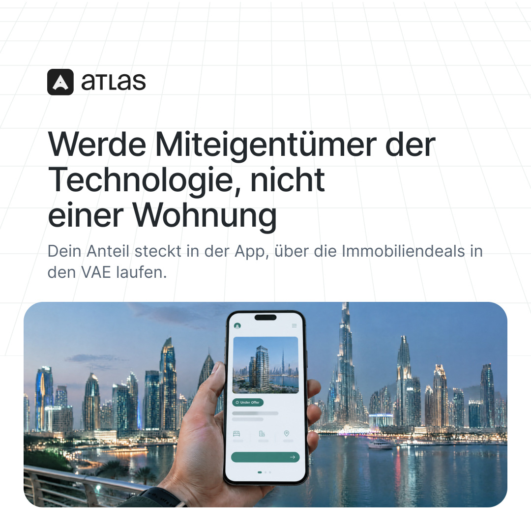 Atlas: Werde Miteigentümer der Technologie, nicht einer Wohnung. Dein Anteil steckt in der App, über die Immobiliendeals in den VAE laufen.