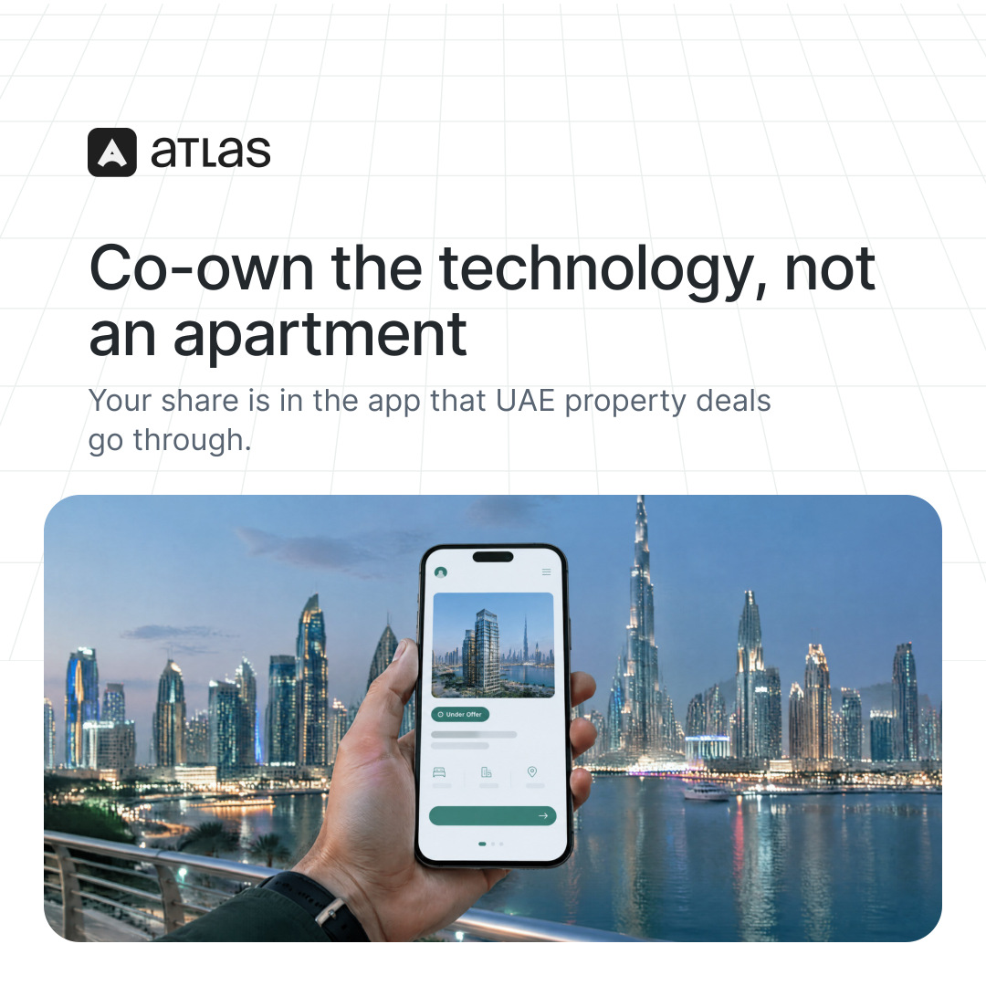 Atlas: Co-own the technology, not an apartment. Your share is in the app that UAE property deals go through.