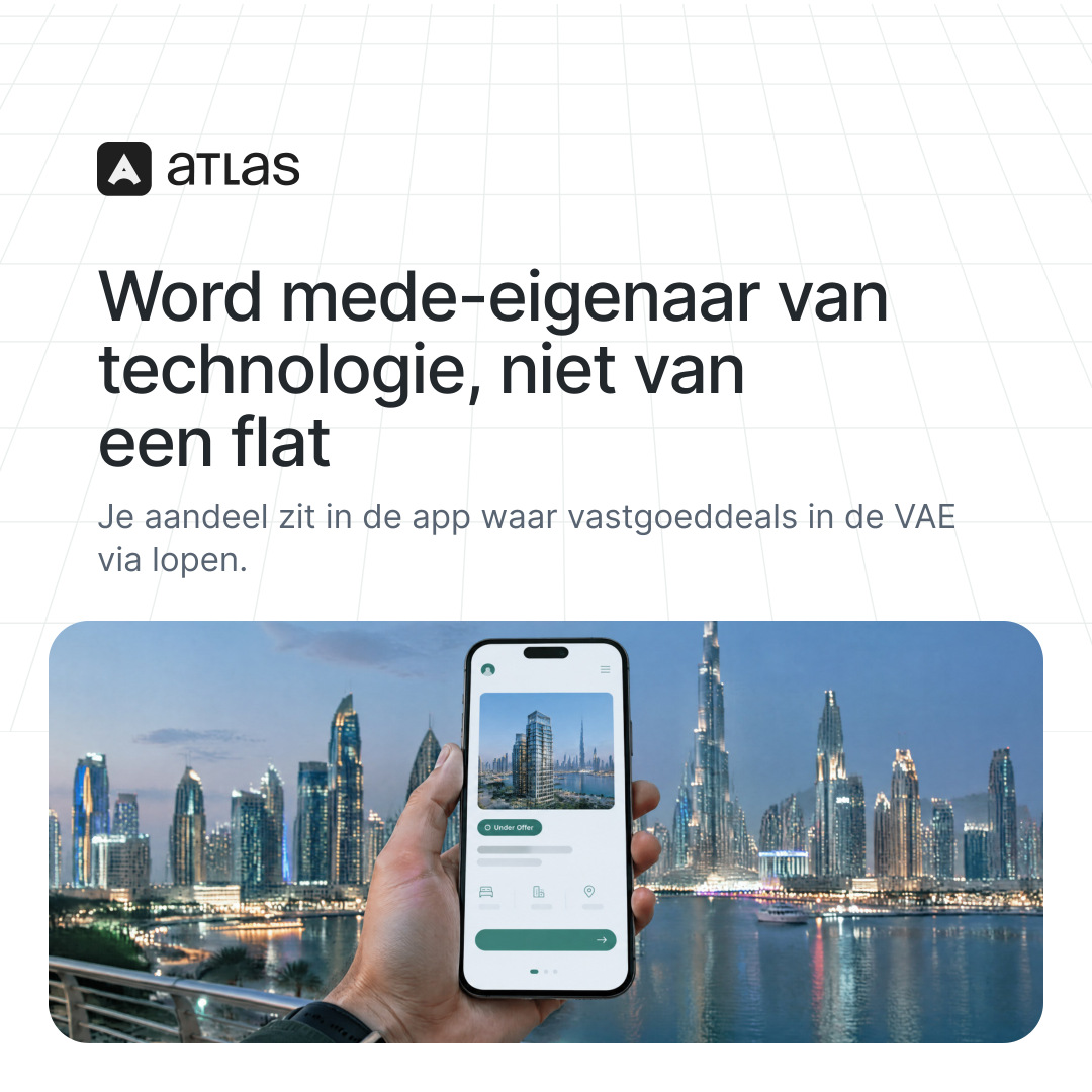 Atlas: Word mede-eigenaar van technologie, niet van een flat. Je aandeel zit in de app waar vastgoeddeals in de VAE via lopen.