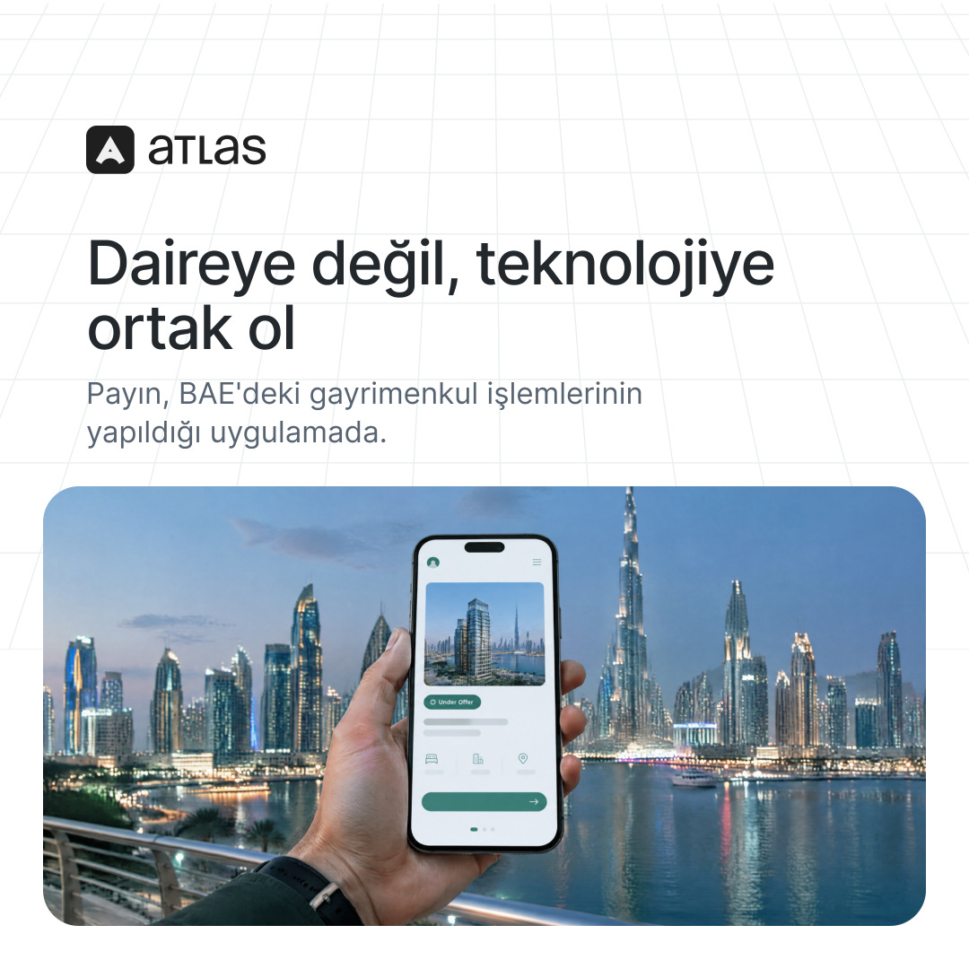 Atlas: Daireye değil, teknolojiye ortak ol. Payın, BAE'deki gayrimenkul işlemlerinin yapıldığı uygulamada.