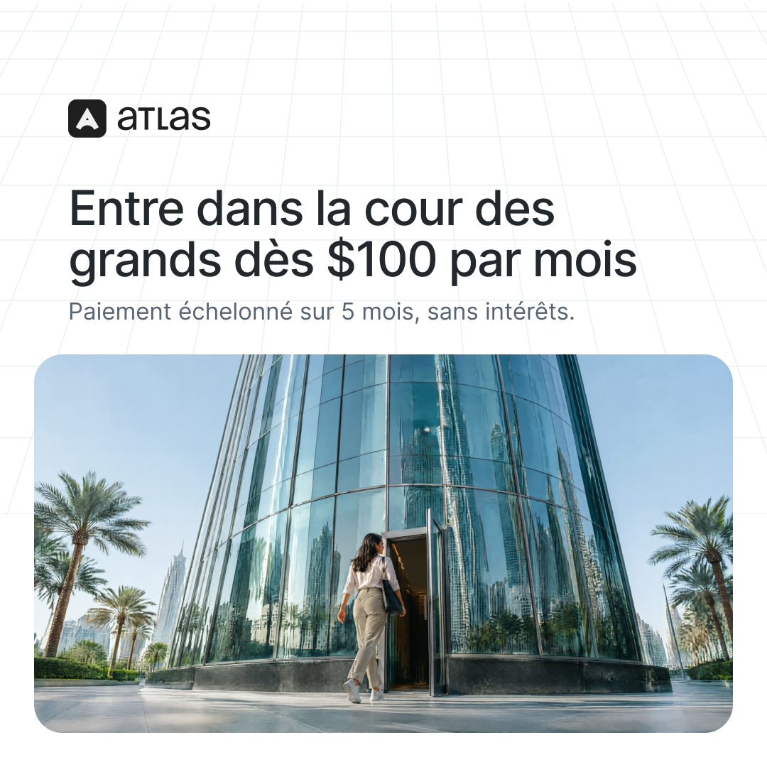 Atlas: Entre dans la cour des grands dès $100 par mois. Paiement échelonné sur 5 mois, sans intérêts.
