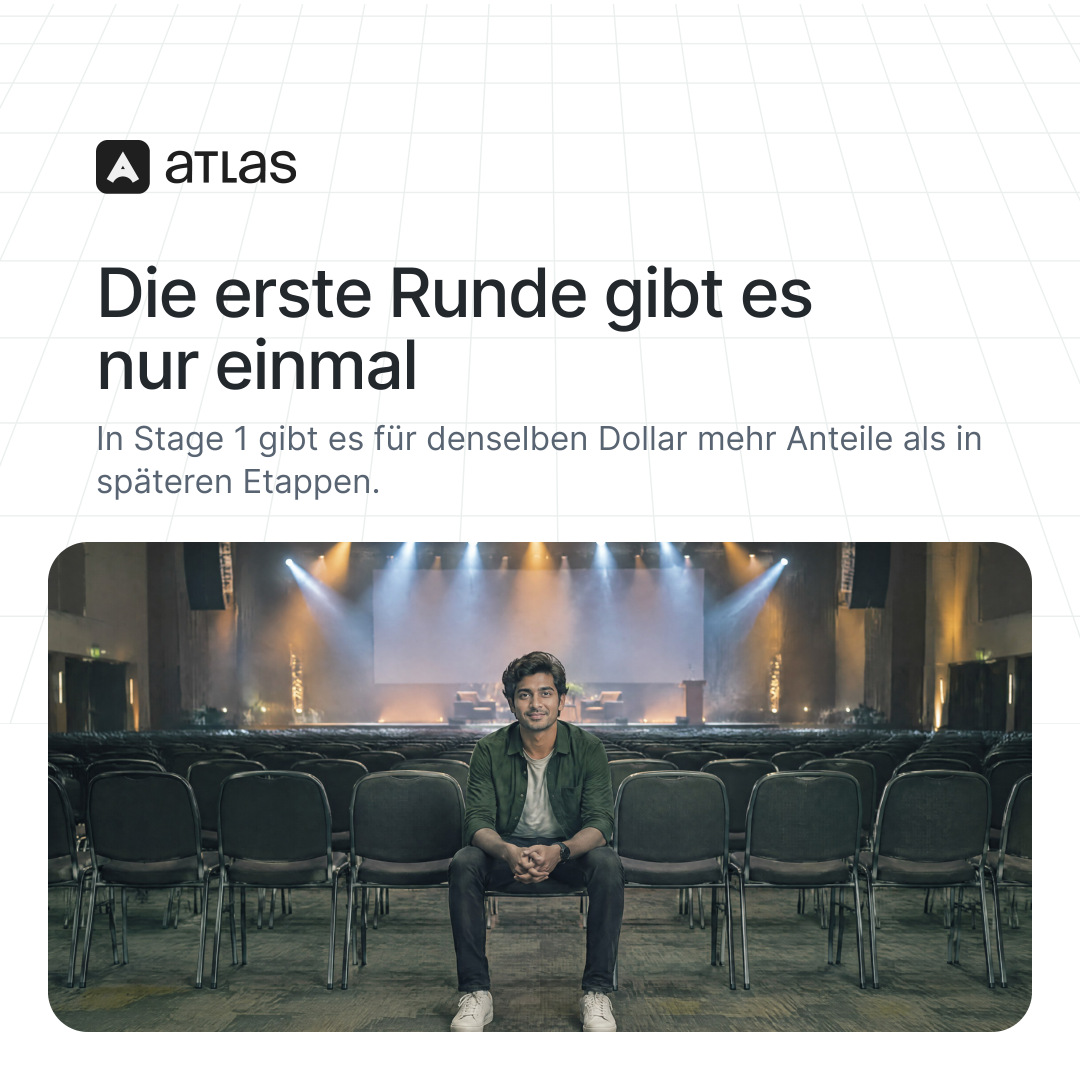Atlas: Die erste Runde gibt es nur einmal. In Stage 1 gibt es für denselben Dollar mehr Anteile als in späteren Etappen.