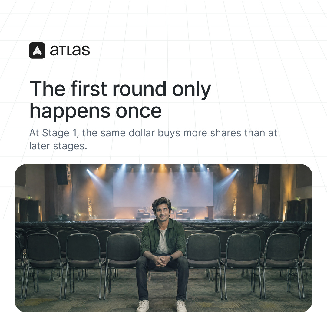 Atlas: The first round only happens once. At Stage 1, the same dollar buys more shares than at later stages.