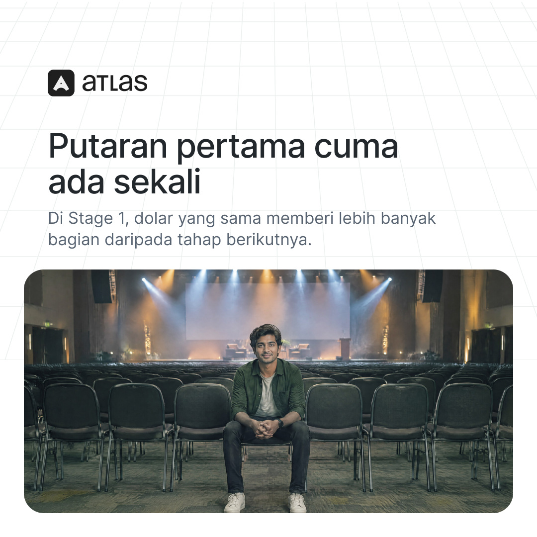 Atlas: Putaran pertama cuma ada sekali. Di Stage 1, dolar yang sama memberi lebih banyak bagian daripada tahap berikutnya.