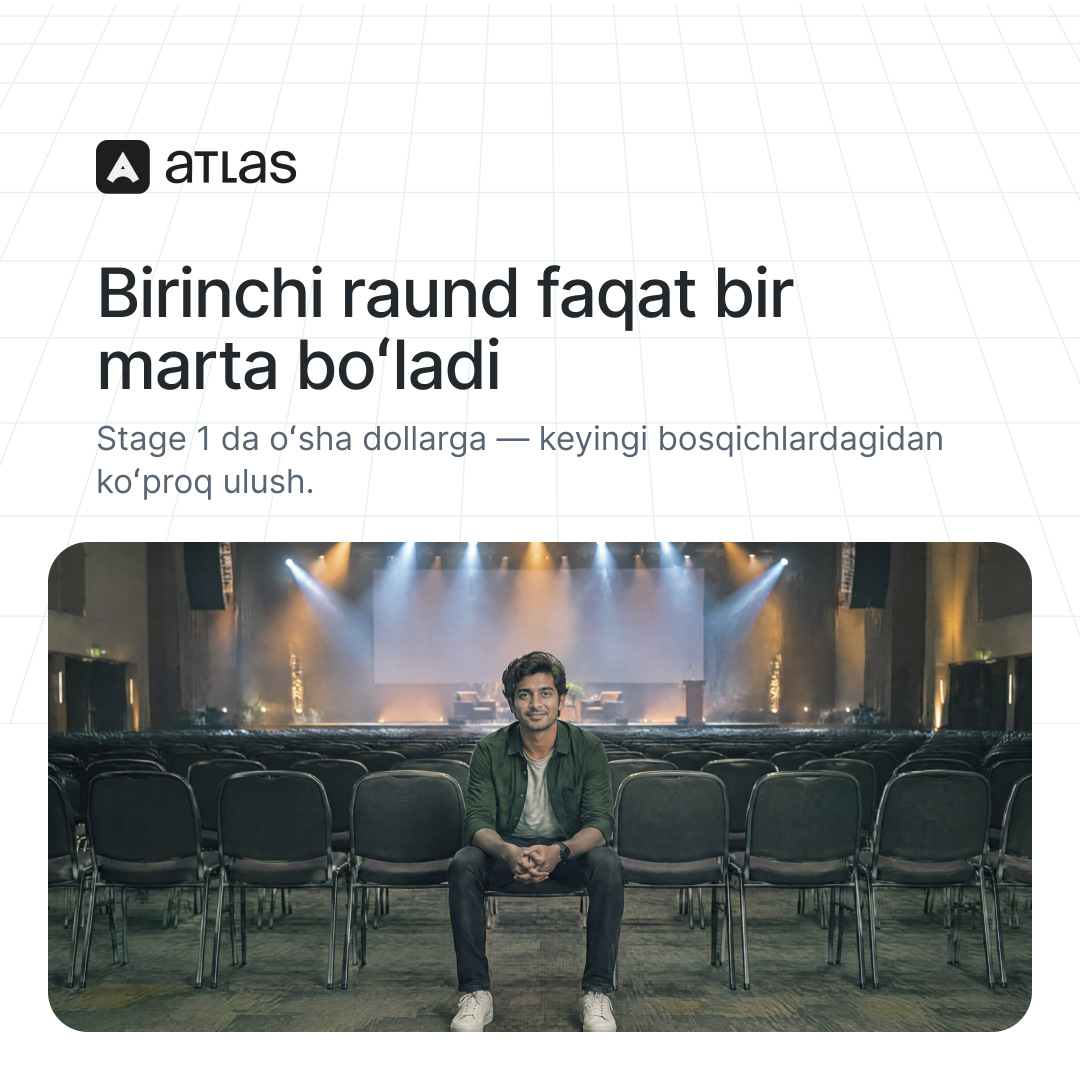 Atlas: Birinchi raund faqat bir marta boʻladi. Stage 1 da oʻsha dollarga — keyingi bosqichlardagidan koʻproq ulush.