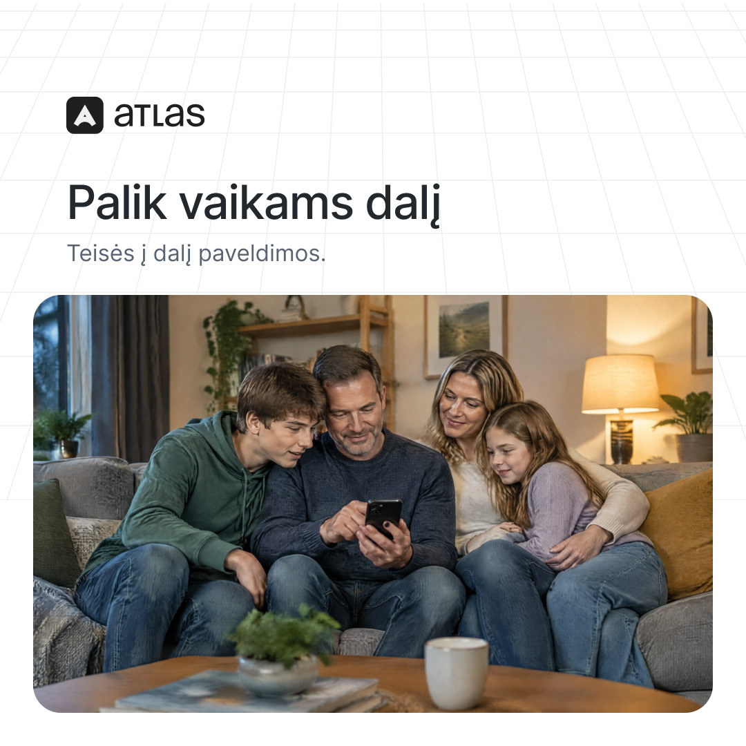 Atlas: Palik vaikams dalį. Teisės į dalį paveldimos.