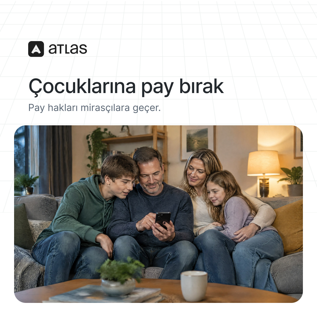 Atlas: Çocuklarına pay bırak. Pay hakları mirasçılara geçer.