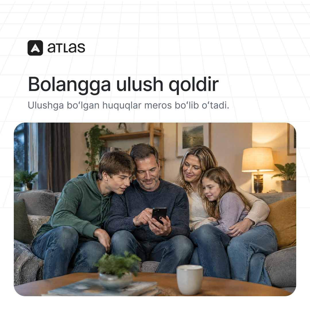 Atlas: Bolangga ulush qoldir. Ulushga boʻlgan huquqlar meros boʻlib oʻtadi.