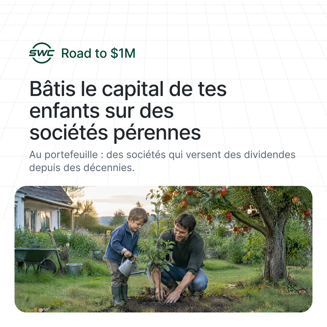 Road to $1M: Bâtis le capital de tes enfants sur des sociétés pérennes. Au portefeuille : des sociétés qui versent des dividendes depuis des décennies.