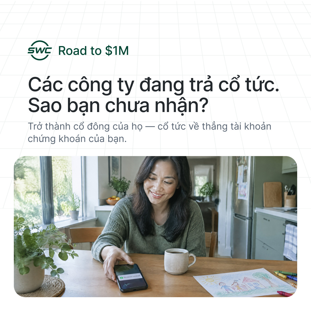 Road to $1M: Các công ty đang trả cổ tức. Sao bạn chưa nhận? Trở thành cổ đông của họ — cổ tức về thẳng tài khoản chứng khoán của bạn.
