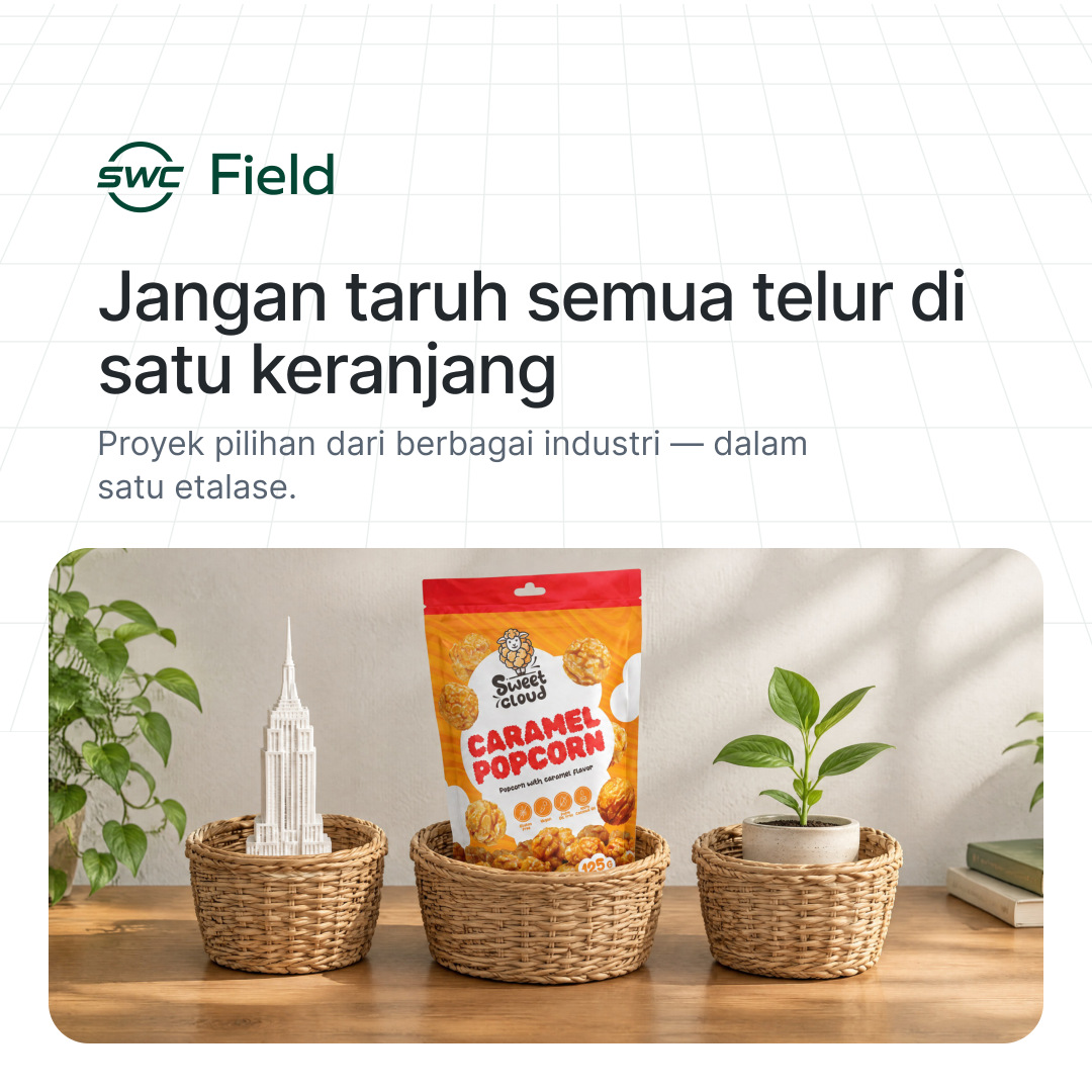 SWC Field: Jangan taruh semua telur di satu keranjang. Proyek pilihan dari berbagai industri — dalam satu etalase.