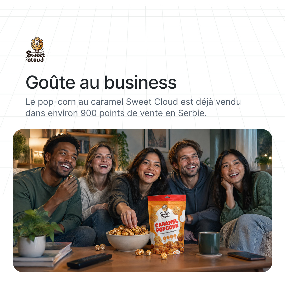 Sweet Cloud: Goûte au business. Le pop-corn au caramel Sweet Cloud est déjà vendu dans environ 900 points de vente en Serbie.